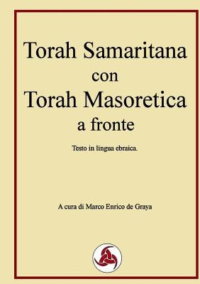 Torah Samaritana con Torah Masoretica a fronte by de Graya, Marco Enrico
