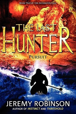 The Last Hunter - Pursuit (Book 2 of the Antarktos Saga) by Robinson, Jeremy