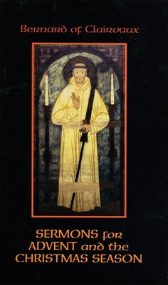 Sermons for Advent and the Christmas Season: Volume 51 by Bernard of Clairvaux