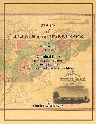 Maps of Alabama and Tennessee by Matthew Rhea by Reeves Jr, Charles a.