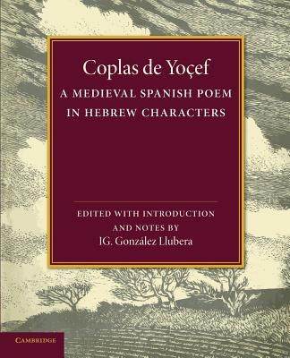 Coplas de Yoçef: A Medieval Spanish Poem in Hebrew Characters by Llubera, Ignacio González