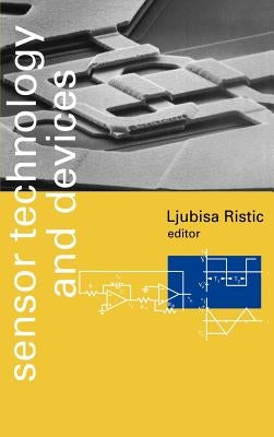 Sensor Technology & Devices by Ristic, Ljubisa