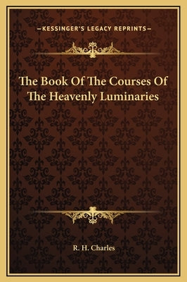 The Book of the Courses of the Heavenly Luminaries by Charles, Robert Henry