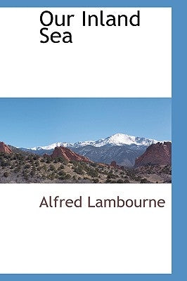 Our Inland Sea by Lambourne, Alfred