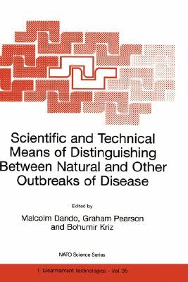 Scientific and Technical Means of Distinguishing Between Natural and Other Outbreaks of Disease by Dando, Malcolm R.