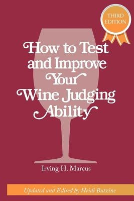 How to Test and Improve Your Wine Judging Ability by Butzine, Heidi