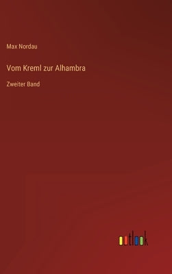 Vom Kreml zur Alhambra: Zweiter Band by Nordau, Max