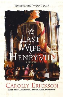 The Last Wife of Henry VIII by Erickson, Carolly