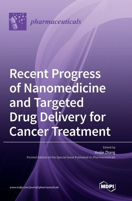 Recent Progress of Nanomedicine and Targeted Drug Delivery for Cancer Treatment by Zhang, Huijie