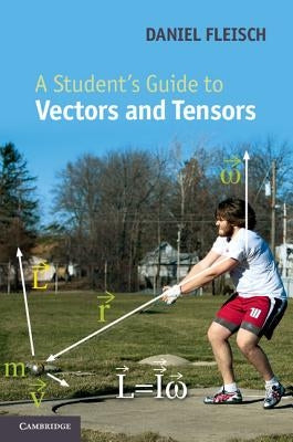 A Student's Guide to Vectors and Tensors by Fleisch, Daniel A.