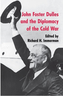John Foster Dulles and the Diplomacy of the Cold War by Immerman, Richard H.