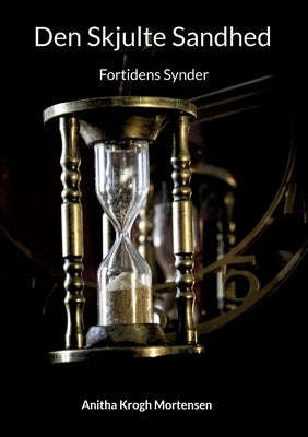 Den Skjulte Sandhed: Fortidens Synder by Mortensen, Anitha Krogh