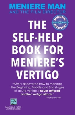 Meniere Man. THE SELF-HELP BOOK FOR MENIERE'S VERTIGO ATTACKS by Man, Meniere