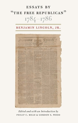 Essays by Â Oethe Free Republican, Â  1784â "1786 by Lincoln Jr, Benjamin