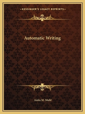 Automatic Writing by Muhl, Anita M.