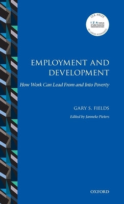 Employment and Development: How Work Can Lead from and Into Poverty by Fields, Gary S.