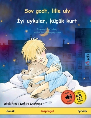 Sov godt, lille ulv - İyi uykular, küçük kurt (dansk - tyrkisk): Tosproget børnebog, med online lydbog og video by Renz, Ulrich