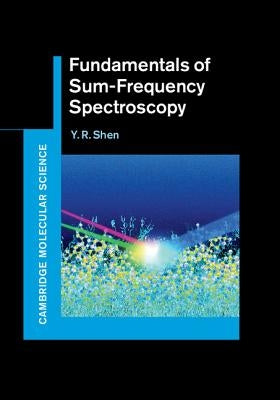 Fundamentals of Sum-Frequency Spectroscopy by Shen, Y. R.