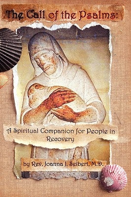 The Call of the Psalms: A Spiritual Companion for People in Recovery by Seibert, Joanna J.