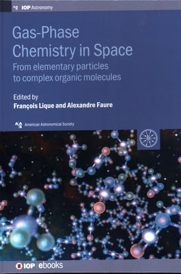 Gas-Phase Chemistry in Space: From elementary particles to complex organic molecules by Lique, François