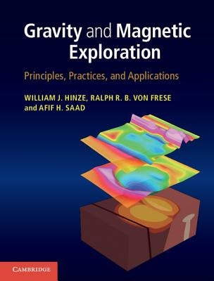 Gravity and Magnetic Exploration by Hinze, William J.