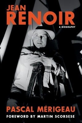 Jean Renoir: A Biography by Merigeau, Pascal