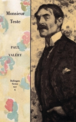 Collected Works of Paul Valery, Volume 6: Monsieur Teste by Val&#233;ry, Paul