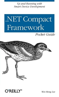 .Net Compact Framework Pocket Guide by Lee, Wei-Meng