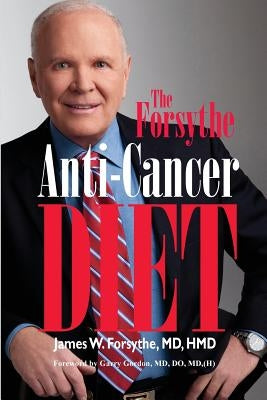 Forsythe Anti-Cancer Diet by Gordon MD Do, Garry
