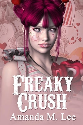 Freaky Crush by Lee, Amanda M.