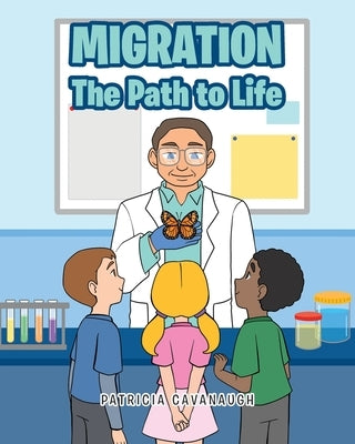 Migration: The Path to Life by Cavanaugh, Patricia