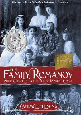 The Family Romanov: Murder, Rebellion & the Fall of Imperial Russia by Fleming, Candace