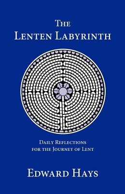The Lenten Labyrinth by Hays, Edward