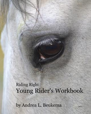 Riding Right Young Rider's Workbook: A Guide to Horses, Barns, and the Fun of Riding by McNeil, Michael J.