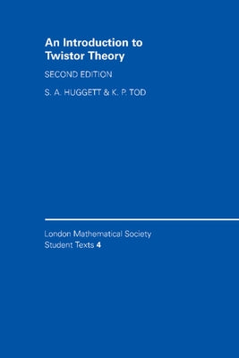 An Introduction to Twistor Theory: Second Edition by Huggett, S. A.