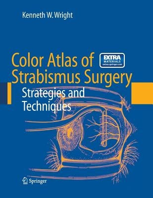Color Atlas of Strabismus Surgery: Strategies and Techniques [With DVD] by Wright, Kenneth W.