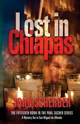 Lost in Chiapas by Scherber, John