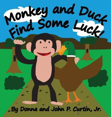 Monkey and Duck Find Some Luck! by Curtin, Donna L.