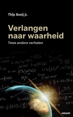 Verlangen naar waarheid: Twee andere verhalen by Thijs Booij Jr