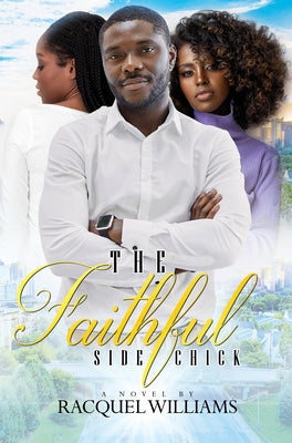 The Faithful Side Chick by Williams, Racquel