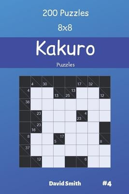 Kakuro Puzzles - 200 Puzzles 8x8 vol.4 by Smith, David