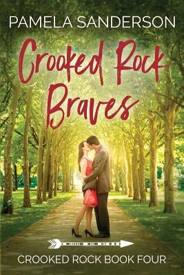 Crooked Rock Braves: Crooked Rock Book 4 by Sanderson, Pamela