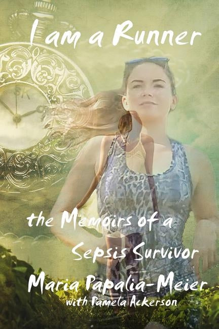 I am a Runner: The Memoirs of a Sepsis Survivor by Ackerson, Pamela