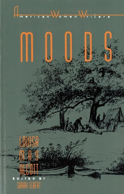 Moods by Louisa May Alcott by Elbert, Sarah