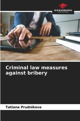 Criminal law measures against bribery by Prudnikova, Tatiana