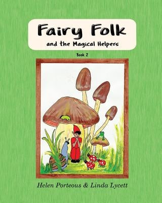 Fairy Folk and the Magical Helpers: Imaginative Learning for Children by Porteous, Helen