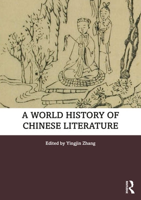 A World History of Chinese Literature by Zhang, Yingjin