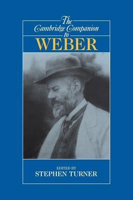 The Cambridge Companion to Weber by Turner, Stephen