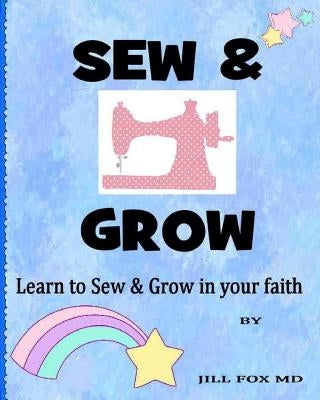 Sew & Grow by Fox MD, Jill M.