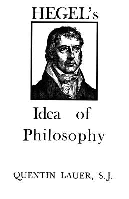 Hegel's Idea of Philosophy by Lauer, Quentin